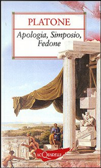Apologia, Simposio, Fedone by Platone