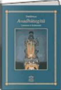 Avadhutagita. Il canto del liberato con commento di Bodhananda. Testo sanscrito a fronte by Bodhananda, Mahatma Dattatreya