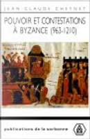 Pouvoir et contestations a byzance by Jean-Claude Cheynet