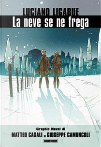 La neve se ne frega by Giuseppe Camuncoli, Luciano Ligabue, Matteo Casali