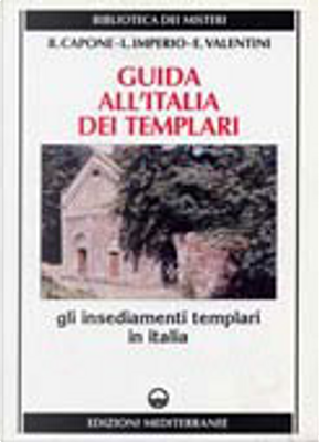 Guida all'Italia dei Templari by Bianca Capone, Enzo Valentini, Loredana Imperio