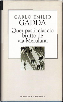Quer pasticciaccio brutto de via Merulana by Carlo Emilio Gadda