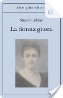 La donna giusta by Sándor Márai