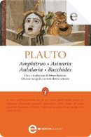 Amphitruo - Asinaria - Aulularia - Bacchides by Tito Maccio Plauto