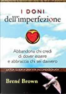 I doni dell'imperfezione by Brené Brown