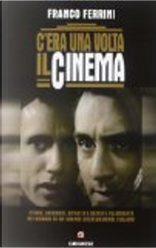 C'era una volta il cinema by Franco Ferrini