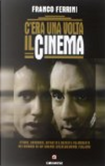 C'era una volta il cinema by Franco Ferrini