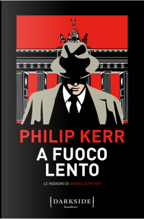 A fuoco lento by Philip Kerr