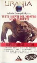 Tutti i denti del mostro sono perfetti by Barbara Garlaschelli, Daniele Brolli, Dario Voltolini, Enzo Fileno Carabba, Evangelisti Valerio, Franco Forte, Gianfranco De Turris, Giuseppe Lippi, Luca Masali, Mario Giorgi, Mario Monicelli, Michele Mari, Niccolo Ammaniti, Nicoletta Vallorani, Sandrone Dazieri, Silverio Novelli, Tiziano Scarpa Tutti i denti del mostro sono perfetti by Barbara Garlaschelli, Daniele Brolli, Dario Voltolini, Enzo Fileno Carabba, Evangelisti Valerio, Franco Forte, Gianfranco De Turris, Giuseppe Lippi, Luca Masali, Mario Giorgi, Mario Monicelli, Michele Mari, Niccolo Ammaniti, Nicoletta Vallorani, Sandrone Dazieri, Silverio Novelli, Tiziano Scarpa