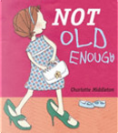 Not Old Enough by Charlotte Middleton