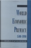World Economic Primacy by Charles P. Kindleberger