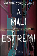 A mali estremi by Valeria Corciolani