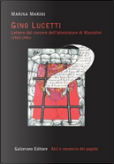 Gino Lucetti. Lettere dal carcere dell'attentatore di Mussolini (1930-1943) by Marina Marini