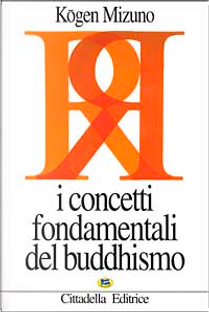 I concetti fondamentali del buddhismo by Kogen Mizuno