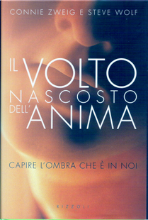 Il volto nascosto dell'anima by Connie Zweig, Steve Wolf