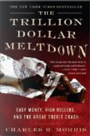 Trillion Dollar Meltdown by Charles R. Morris
