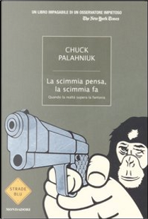 La scimmia pensa, la scimmia fa by Chuck Palahniuk