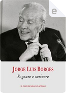 Sognare e scrivere by Jorge Luis Borges