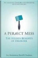 A Perfect Mess by David H. Freedman, Eric Abrahamson