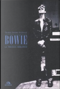 Bowie. La trilogia berlinese by Thomas J. Seabrook