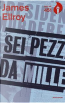 Sei pezzi da mille. Con Segnalibro by James Ellroy
