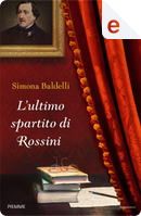 L'ultimo spartito di Rossini by Simona Baldelli