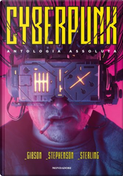 Cyberpunk by Bruce Sterling, Neal Stephenson, William Gibson