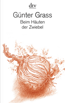 Beim Häuten der Zwiebel by Günter Grass