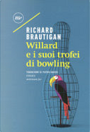 Willard e i suoi trofei di bowling by Richard Brautigan