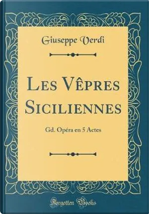 Les Vêpres Siciliennes By Giuseppe Verdi, Forgotten Books, Hardcover ...