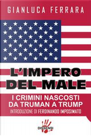 L'impero del male. I crimini nascosti da Truman a Trump by Gianluca Ferrara