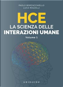 HCE: la scienza delle interazioni umane - Vol. 1 by Luca Mazzilli, Paolo Borzacchiello