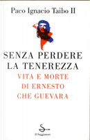 Senza perdere la tenerezza by Paco Ignacio II Taibo