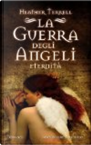 Eternità. La guerra degli angeli by Heather Terrell