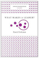 What Makes a Leader? by Daniel Goleman
