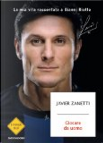 Giocare da uomo by Gianni Riotta, Javier Zanetti