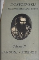Racconti e romanzi brevi - Vol. 2 by Fëdor Mihajlovič Dostoevskij