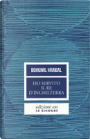 Ho servito il re d'Inghilterra by Bohumil Hrabal