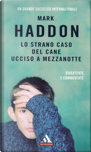 Lo strano caso del cane ucciso a mezzanotte by Mark Haddon