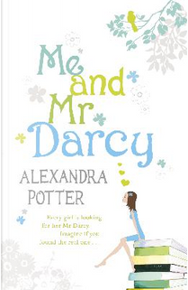 Me and Mr Darcy by Alexandra Potter