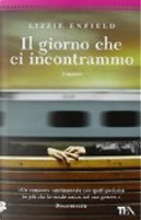 Il giorno che ci incontrammo by Lizzie Enfield