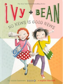 Ivy + Bean No News Is Good News by ANNIE BARROWS