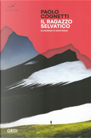 Il ragazzo selvatico. Quaderno di montagna by Paolo Cognetti