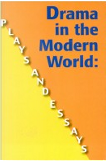 Drama in the Modern World : Plays ＆ Essays by Weiss
