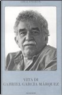 Vita di Gabriel García Márquez by Gerald Martin