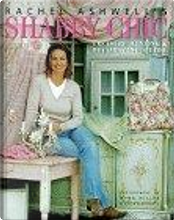 Rachel Ashwell's Shabby Chic Treasure Hunting and Decorating Guide by Rachel Ashwell