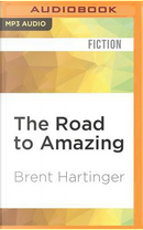 The Road to Amazing by Brent Hartinger