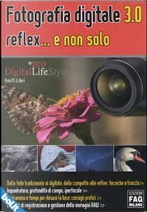 Fotografia digitale 3.0 reflex... e non solo by Enzo M. Borri