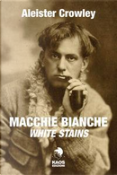 Macchie bianche. Testo inglese a fronte by Aleister Crowley