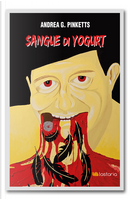 Sangue di yogurt by Andrea Pinketts